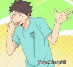 oikawa being stupid/mean Meme Template