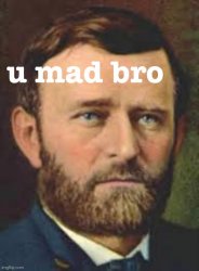 Ulysses S. Grant U Mad Bro Meme Template