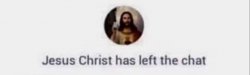 jesus has left the chat Meme Template