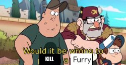 Would it be wrong to kill a furry Meme Template