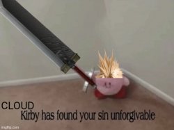 Cloud kirby has found your sin unforgivable Meme Template