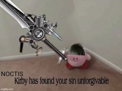 Noctis Kirby has found your sin unforgivable Meme Template