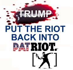 Trump Put The Riot Back Into Patriot Meme Template