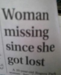 Woman missing since she got lost Meme Template