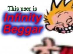 This user is INFINITY BEGGAR Meme Template