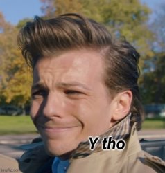 Louis Tomlinson Y Tho Meme Template