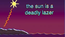 the sun is a deadly laser Meme Template