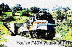 you've f40'd your last PH deep-fried 1 Meme Template