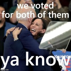 Kamala Harris we voted for both of them Meme Template