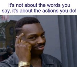 Action Greater Than Words Meme Template
