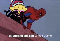 do you see this shit Lemon Demon Meme Template