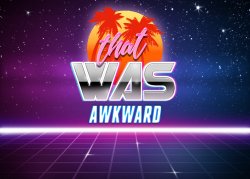 That was awkward retrowave Meme Template