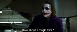 Joker Dark Knight Rises How about a magic trick? Meme Template