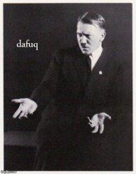 Hitler dafuq Meme Template