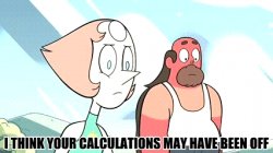 Steven Universe Pearl I think your calculations may have been of Meme Template