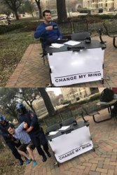 change my mind gets arrested Meme Template