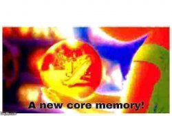 A new core memory deep-fried 1 Meme Template