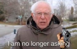 Bernie No Longer Asking Meme Template