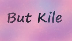 But Kile... Meme Template