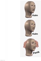 Kalm, Kalm, Panik Meme Template