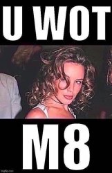 Kylie u wot m8 sharpened jpeg degrade Meme Template