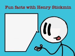 Fun facts with Henry Stickmin Meme Template