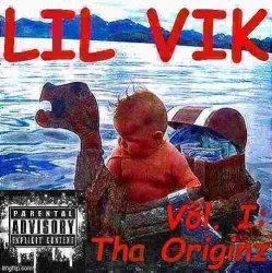 Lil Vik Vol. I Tha Originz deep-fried 3 Meme Template