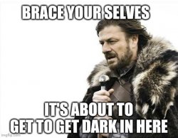 Brace your selves dark Meme Template