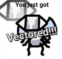 You just got vectored Bee Swarm Meme Template