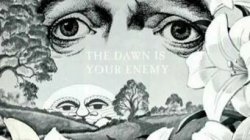 The Dawn is your enemy Meme Template