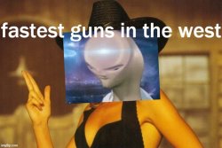 Kylie fastest guns in the west Meme Template