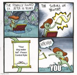 peace Control Kyle Truth Scroll Meme Template