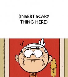What Scared Lincoln Loud Meme Template