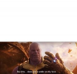 But this... does put a smile on my face Meme Template