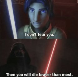 Then you will die braver then most Meme Template