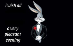 Bugs Bunny wishing x a very pleasant evening Meme Template