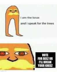 Beez/Kami propaganda I am the lorax Meme Template