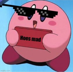 Kirby hoes mad Meme Template