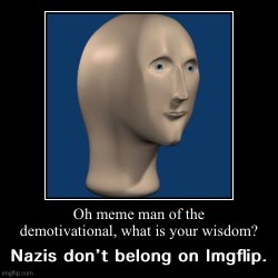 Nazis don’t belong on Imgflip Meme Template