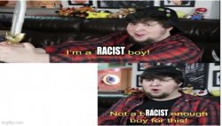 I'm a racist boy Meme Template