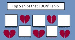 Top 5 Ships That I DON'T Ship Meme Template
