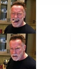 Arnold Schwarzenegger Asking For Oral Vs. Wife Asking For Oral Meme Template