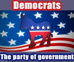 Democrats the party of government Meme Template