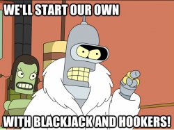 Bender Blackjack and Hookers Meme Template
