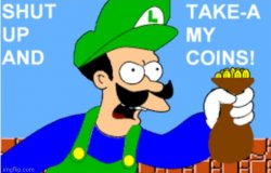 Luigi Shut Up and Take-A My Coins! Meme Template
