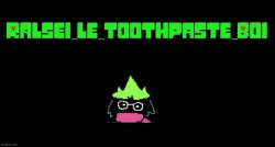 Ralsei_Le_Toothpaste_Boi Logo Meme Template