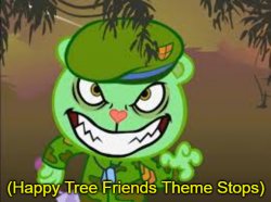 Happy Tree Friends Theme Stops Meme Template