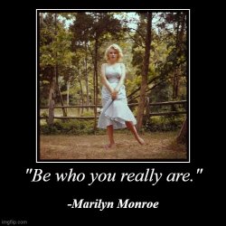 Be who you really are Marilyn Monroe Meme Template