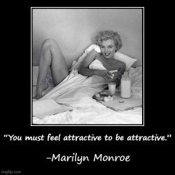 Marilyn Monroe you must feel attractive to be attractive Meme Template