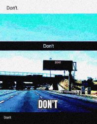 Don't roadsign deep-fried 3 Meme Template